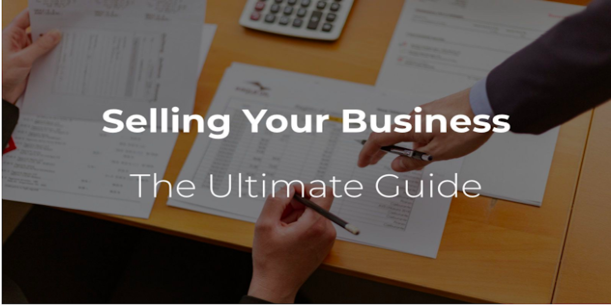 Selling Your Business – The Ultimate Guide